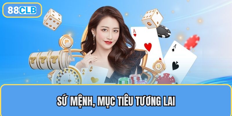 Sứ mệnh, mục tiêu tương lai của 88CLB