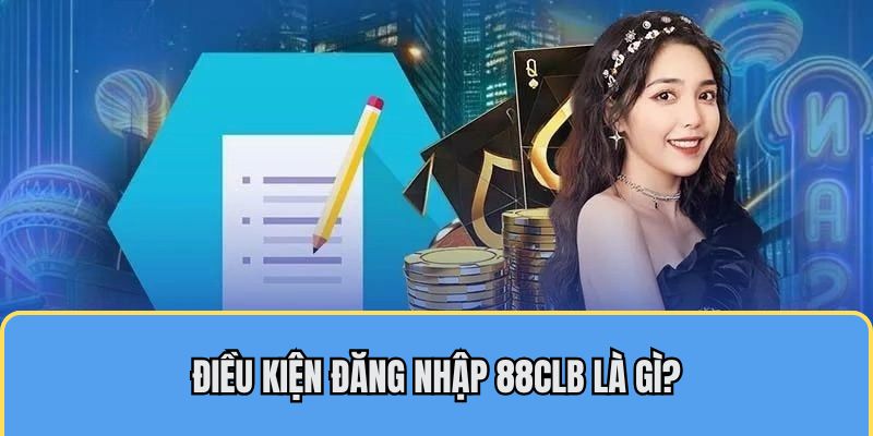 Cập nhật điều kiện đăng nhập 88CLB